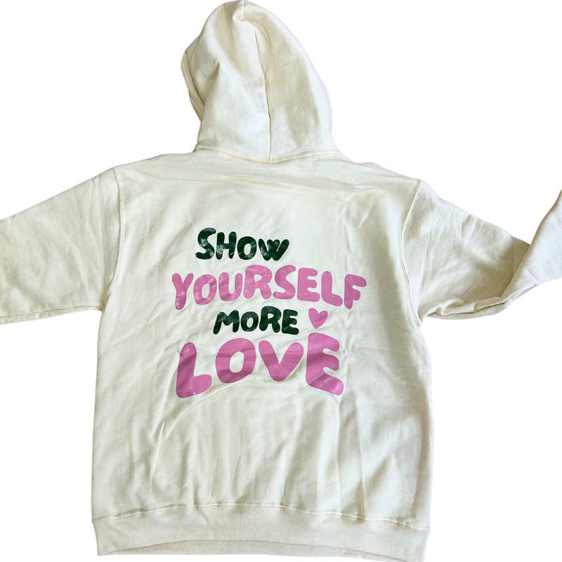 Hoodie show yourself more love